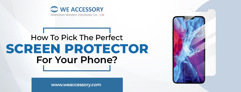 How To Pick The Perfect Screen Protector For Your Phone
