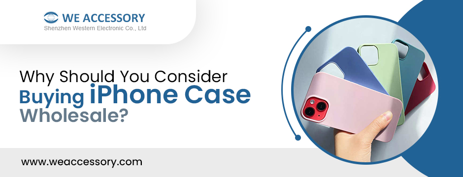 Why Should You Consider Buying iPhone Case Wholesale