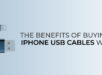 The Benefits of Buying iPhone USB Cables Wholesale