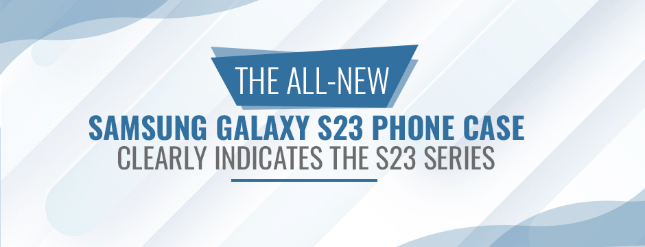 The all-new Samsung Galaxy s23 phone case clearly indicates the S23 series