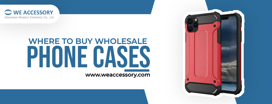 Where to buy wholesale phone cases