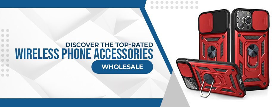 Discover the Top-Rated Wireless Phone Accessories Wholesale