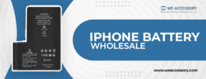 iPhone battery wholesale | iPhone battery wholesale suppliers | We Accessory