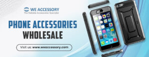 phone accessories wholesale | mobile accessories wholesale| We Accessory