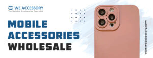mobile accessories wholesale | mobile phone case wholesale | We Accessory