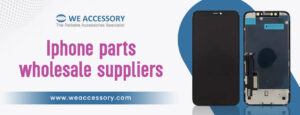 iphone screen wholesale | iphone parts wholesale suppliers | We Accessory