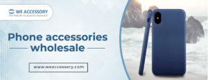 phone accessories wholesale | mobile accessories wholesale | We Accessory