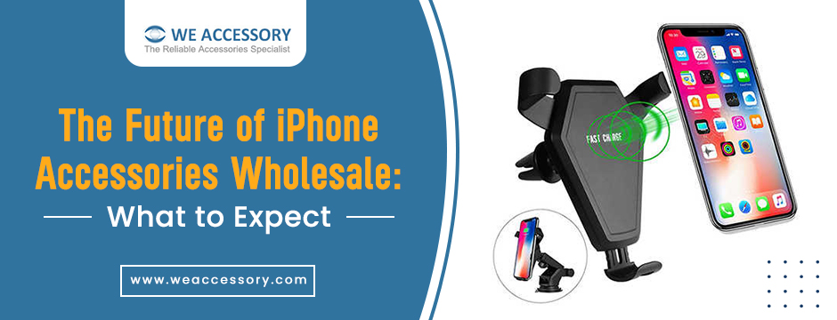 iPhone accessories wholesale| iPhone screen wholesale | We Accessory