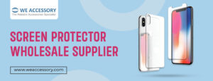 screen protector wholesale supplier | wholesale mobile accessories | We Accessory