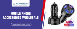 mobile phone charger wholesale | mobile phone accessories wholesale | We Accessory