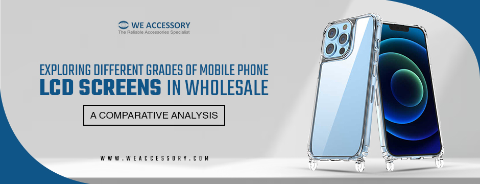 mobile phone LCD screen wholesale | mobile phone accessories wholesale | We Accessory