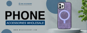 phone accessories wholesale | Mobile accessories wholesale | We Accessory