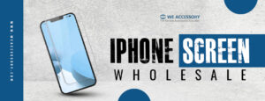 iPhone screen wholesale |  iphone parts wholesale suppliers | We Accessory