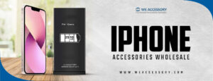 iPhone accessories wholesale | iPhone screen wholesale | We Accessory