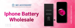 mobile phone charger wholesale | iPhone battery wholesale | We Accessory