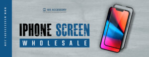 iPhone battery wholesale | iPhone screen wholesale | We Accessory