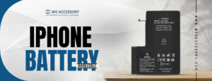 iPhone battery wholesale | iPhone screen wholesale | We Accessory