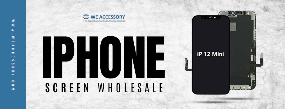 iPhone accessories wholesale | iPhone screen wholesale | We Accessory