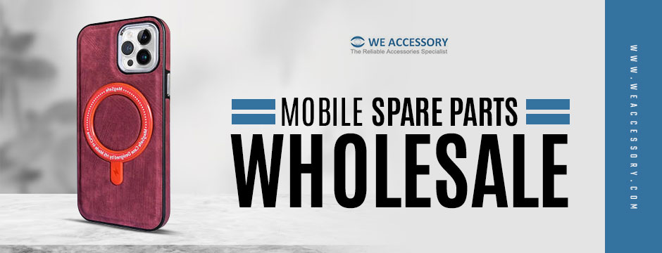mobile accessories wholesale | mobile spare parts wholesale | We Accessory