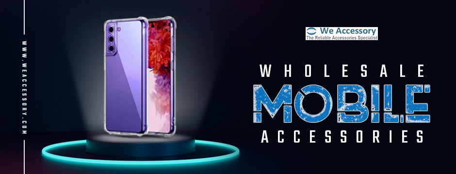 wholesale mobile accessories|| We Accessory