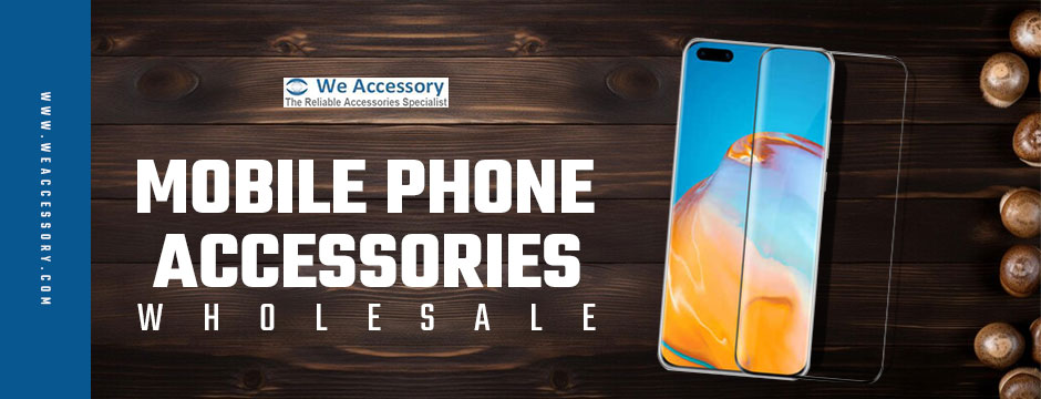 mobile phone accessories wholesale|| We Accessory